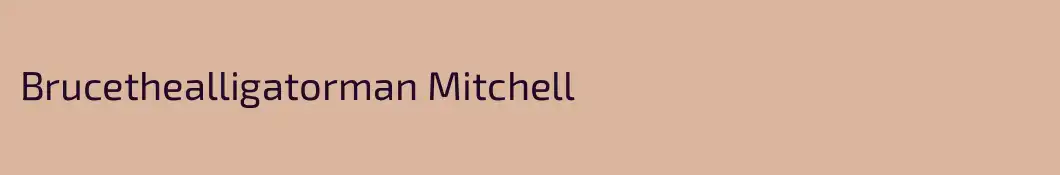 Brucethealligatorman Mitchell